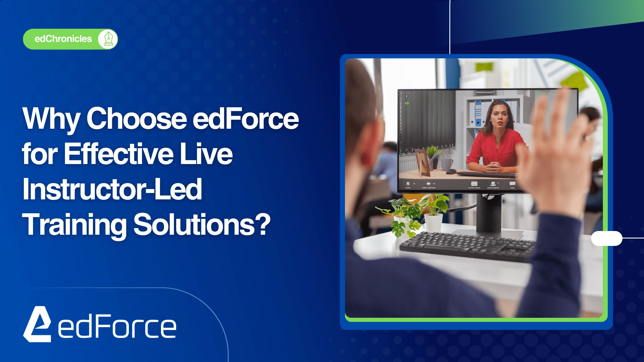 Why Choose edForce for Effective Live Instructor-Led Training Solutions?