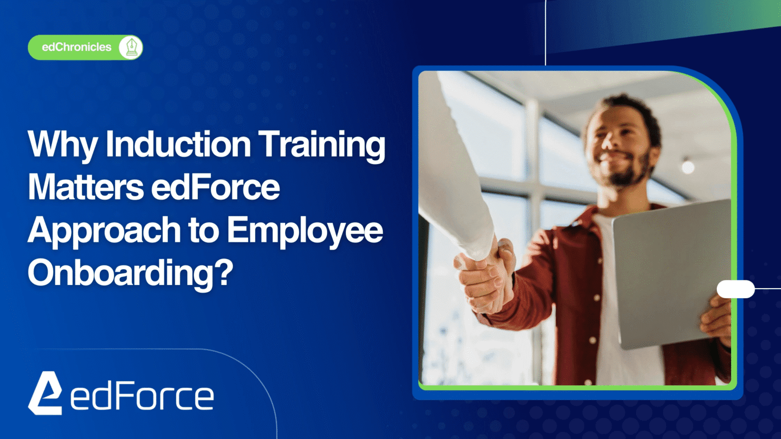 Effective Induction Training Why Induction Training Matters: edForce's Approach to Employee ...