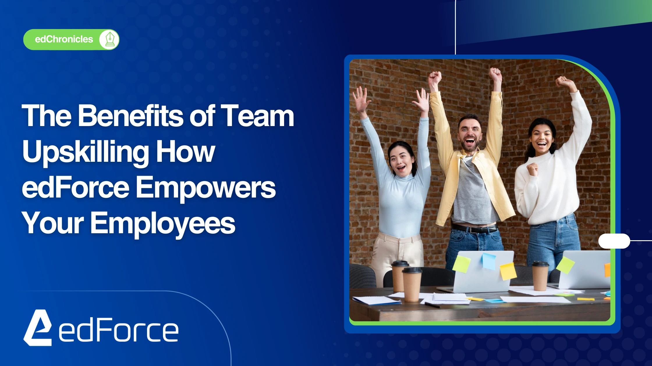 The Benefits of Team Upskilling: How edForce Empowers Your Employees