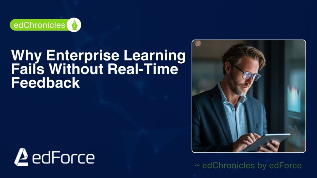 edforce - why enterprise learning fails without real time feedback