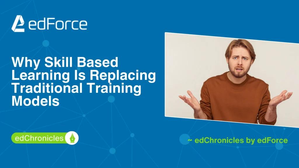 edforce.co - why skill based learning is replacing tradtional training models