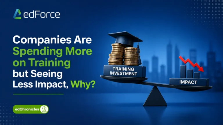 Companies Are Spending More on Training but Seeing Less Impact, Why? edforce