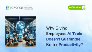 Why Giving Employees AI Tools Doesn't Guarantee Better Productivity - edforce